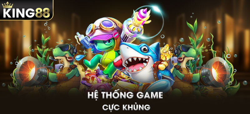 Hệ thống game cực khủng