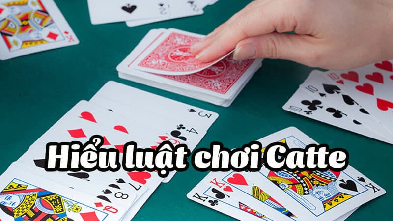 Hiểu Luât Chơi Game Bài Catte