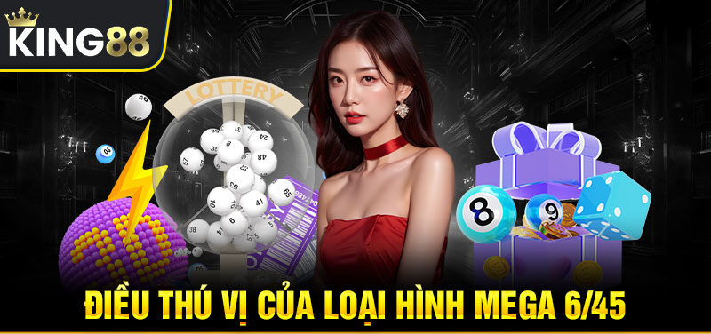 Điều thú vị của loại hình Mega 6/45