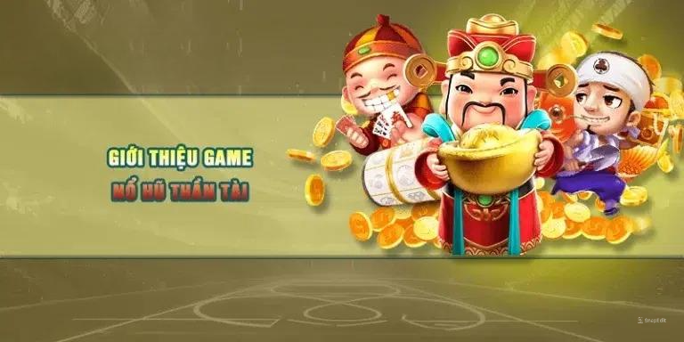 Giới thiệu game nổ hũ thần tài