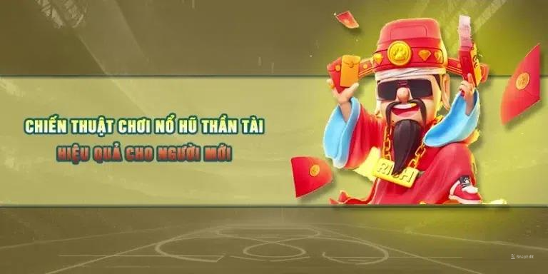 Chiến thuật chơi nổ hũ thần tài hiệu quả cho người mới