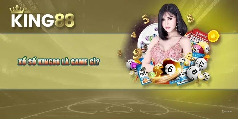 Xổ số KING88 là game gì?