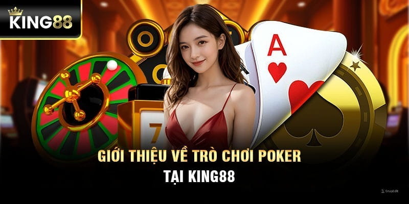 Chơi Poker KING88 – an toàn, bảo mật tuyệt đối