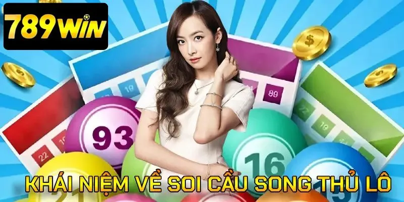 Khái niệm về soi cầu song thủ lô tại 789win