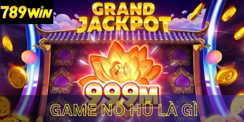 Game slots lối chơi đơn giản mà tiền thưởng cực lớn