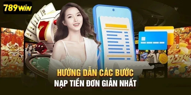 Nạp tiền 789Win nhanh chóng và an toàn qua nhiều phương thức khác nhau.