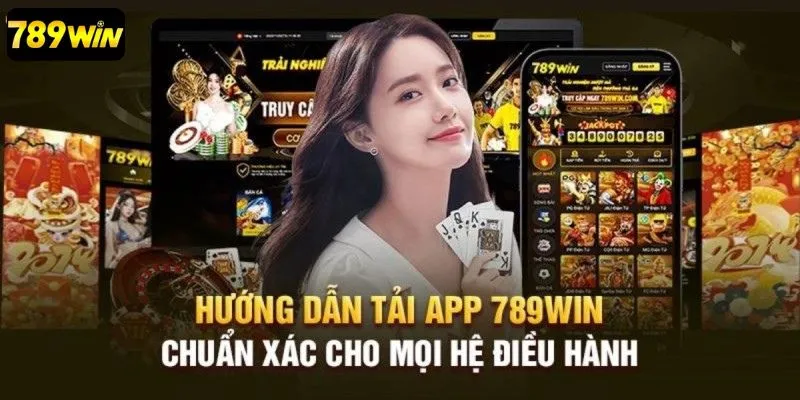 Tải app 789Win cực nhanh dành cho người dùng hệ điều hành Android